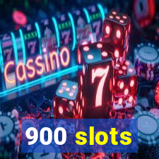 900 slots